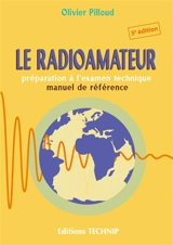 Le radioamateur : préparation à l'examen technique, manuel de référence - Olivier Pilloud
