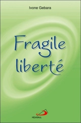 Fragile liberté - Ivone Gebara