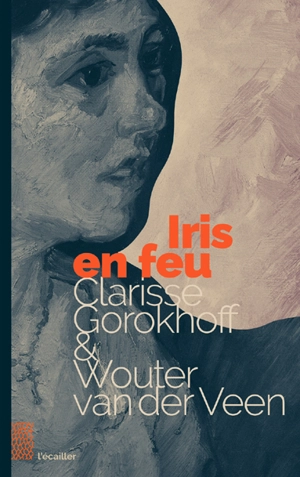 Iris en feu - Clarisse Gorokhoff