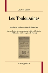 Les Toulousaines : avec un dossier de correspondances relatives à la genèse, à l'élaboration et à la réception de l'ouvrage - Antoine Court de Gébelin