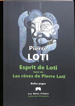 Pierre Loti - Esprit de Loti. Les rêves de Pierre Loti : belles pages