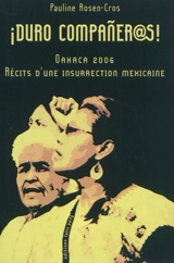Duro companeras ! : Oaxaca 2006, récits d'une insurrection mexicaine - Pauline Rosen-Cros