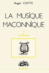 La Musique maçonnique et ses musiciens - Roger Cotte