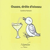 Ouazo, drôle d'oiseau - Caroline Flamant