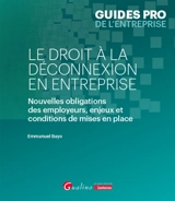 Le droit à la déconnexion en entreprise : nouvelles obligations des employeurs, enjeux et conditions de mises en place - Emmanuel Bayo