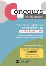 Tout sur l'épreuve d'entretien au Capes d'anglais : préparation complète aux 2 parties de l'épreuve d'entretien à partir d'un dossier - Anne-Isabelle Pinéda