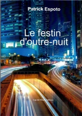 Le festin d'outre-nuit - Patrick Espoto