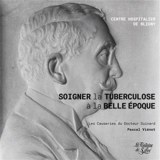 Soigner la tuberculose à la Belle Epoque à Bligny : les causeries du Docteur Guinard - Pascal Viénot