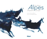 Alpes : calligraphies sauvages - Eric Alibert