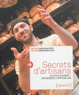 Secrets d'artisans : 50 boulangers-pâtissiers à Bruxelles - Xavier Mouffe