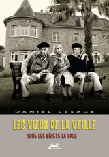 Les vieux de la vieille : sous les bérets la rage - Daniel Lesage