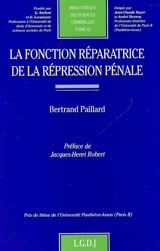 La fonction réparatrice de la répression pénale - Bertrand Paillard
