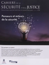 Cahiers de la sécurité et de la justice (Les), n° 50. Penseurs et acteurs de la sécurité