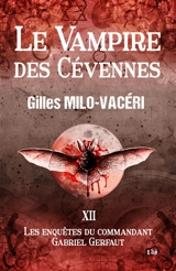 Les enquêtes du commandant Gabriel Gerfaut. Vol. 12. Le vampire des Cévennes - Gilles Milo-Vacéri
