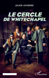 Le cercle de Whitechapel - Julien Lefebvre
