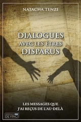 Dialogues avec les êtres disparus : les messages que j'ai reçus de l'au-delà - Natacha Tenzi
