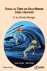 Naïs et Totoche. Escale au temps des Gallo-Romains : livret d'activités. Vol. 3. La peste rouge - Isabel Lavarec