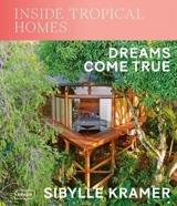 Inside tropical homes : dreams come true - Sibylle Kramer
