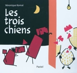 Les trois chiens - Véronique Komai