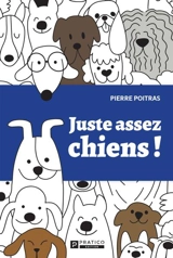 Juste assez chiens ! - Pierre Poitras