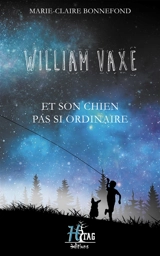 William Vaxe et son chien pas si ordinaire - Marie-Claire Bonnefond