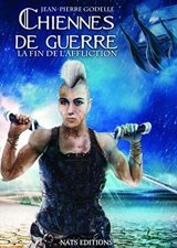 Chiennes de guerre : la fin de l'affliction - Jean-Pierre Godelle
