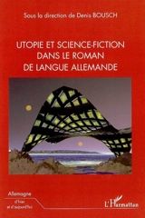 Utopie et science-fiction dans le roman de langue allemande