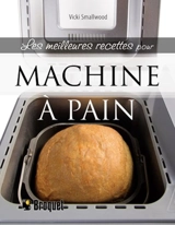 Les meilleures recettes pour machine à pain - Vicki Smallwood