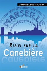 Rififi sur la Canebière - Oumar El Foutiyou Bâ