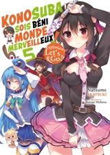 Konosuba : sois béni monde merveilleux !. Vol. 5. Explosion ! Let's & go !! - Natsume Akatsuki