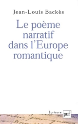 Le poème narratif dans l'Europe romantique - Jean-Louis Backès