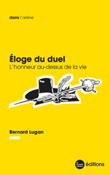 Eloge du duel : l'honneur au-dessus de la vie - Bernard Lugan