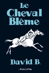 Le cheval blême - David B.