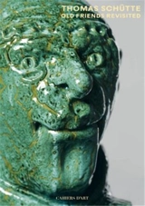Thomas Schütte Old Friends Revisited - Eric de Chassey