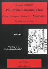 Petit traité d'insoumission : pénurie (d'emploi ? d'argent ?) : expédients ! : pamphlet pour rire jaune - Benjamin Lambert