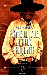 Même la vue la plus perçante - Louis Owens