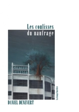Les coulisses du naufrage - Daniel Denevert