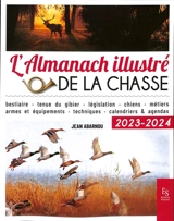 L'almanach illustré de la chasse : 2023-2024 - Jean Abarnou