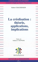 La créolisation : théorie, applications, implications - Robert Chaudenson