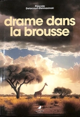 Drame dans la brousse - Pascale Delacourt-Stelmasinski