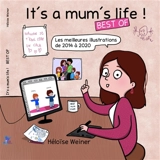 It's a mum's life ! : best of : les meilleures illustrations de 2014 à 2020 - Héloïse Weiner