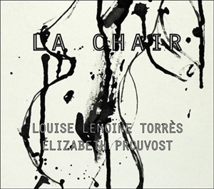 La chair - Louise Lemoine-Torrès