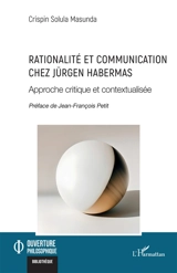 Rationalité et communication chez Jürgen Habermas : approche critique et contextualisée - Crispin Solula Masunda