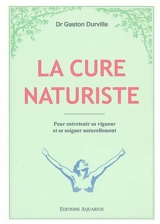 La cure naturiste : pour entretenir sa vigueur et se soigner naturellement - Gaston Durville