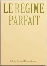 Le régime parfait - Estelle Benazet Heugenhauser