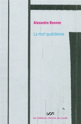 La mort quotidienne - Alexandre Bonnier