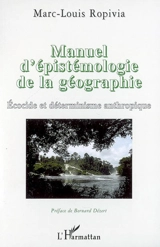 Manuel d'épistémologie de la géographie : écocide et déterminisme anthropique - Marc-Louis Ropivia