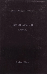 Jeux de lecture. Lesespiele. De la lecture. De la littéralité - Siegfried Plümper-Hüttenbrink
