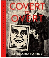Obey : Covert to Overt : The Under/over-Ground Art - Shepard Fairey
