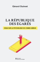 La république des égarés : Essai sur la psychologie de l'Homo limbus - Ouimet, Gérard